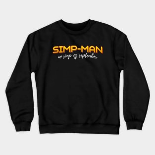 Simp-Man: No Simp September Crewneck Sweatshirt